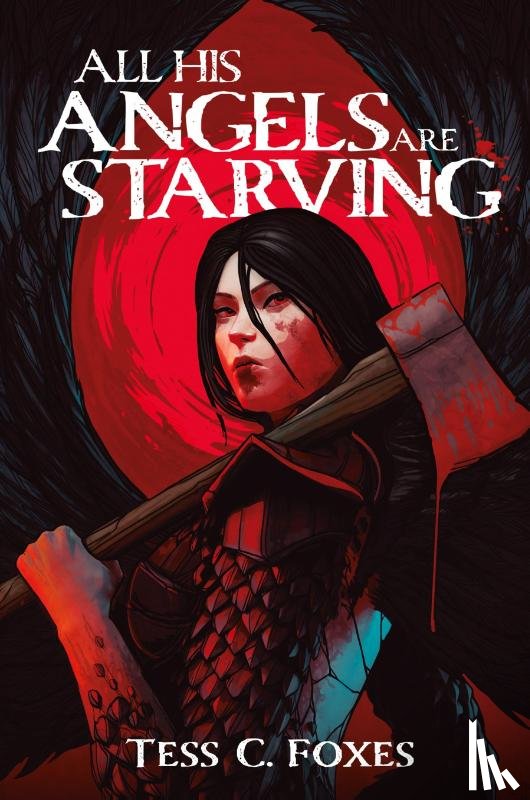 Foxes, Tess C. - All His Angels Are Starving