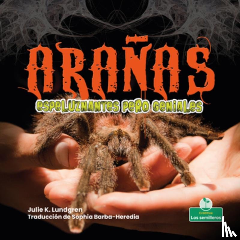 Lundgren, Julie K. - Arañas Espeluznantes Pero Geniales (Creepy But Cool Spiders)