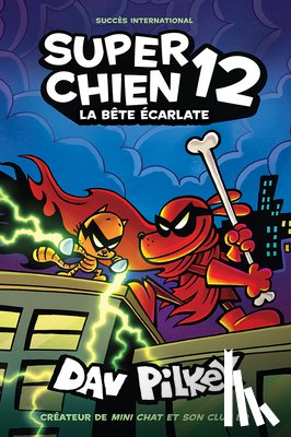 Pilkey, Dav - Super Chien: N° 12 - La Bête Écarlate