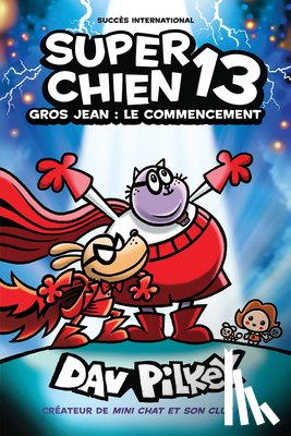 Pilkey, Dav - Super Chien: N˚ 13 - Gros Jean: Le Commencement