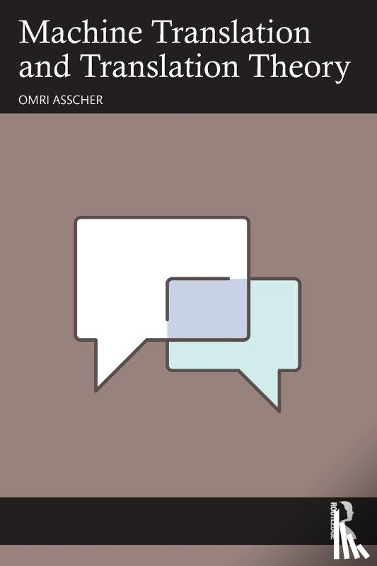 Asscher, Omri - Machine Translation and Translation Theory