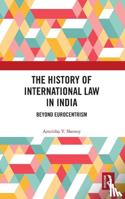 Shenoy, Amritha V. - The History of International Law in India
