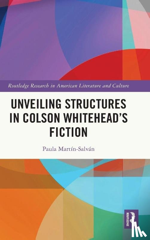 Martin-Salvan, Paula - Unveiling Structures in Colson Whitehead’s Fiction