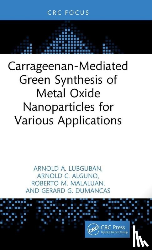Lubguban, Arnold A, Alguno, Arnold C, Malaluan, Roberto M, Dumancas, Gerard G - Carrageenan-Mediated Green Synthesis of Metal Oxide Nanoparticles for Various Applications