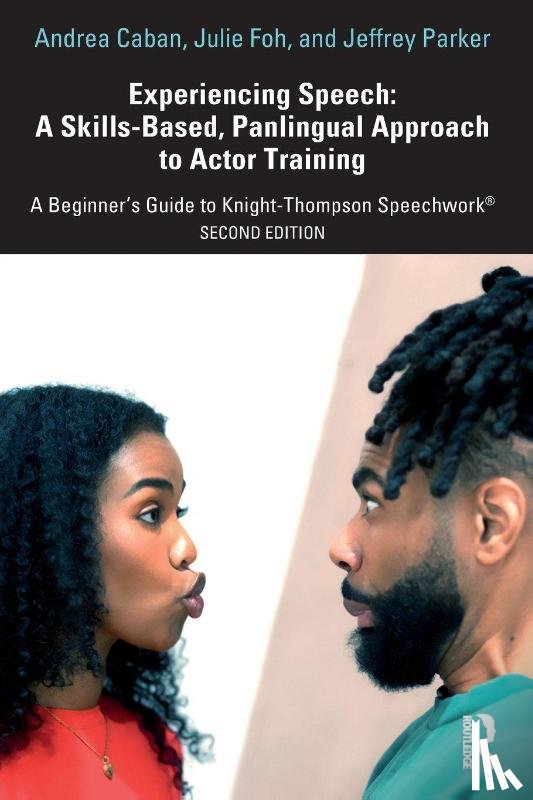 Caban, Andrea, Foh, Julie, Parker, Jeffrey - Experiencing Speech: A Skills-Based, Panlingual Approach to Actor Training