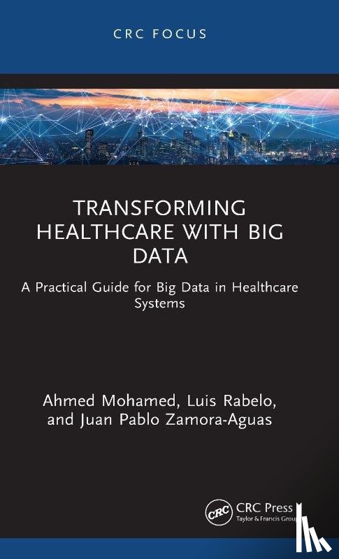 Mohamed, Ahmed (Director, Rabelo, Luis (Prof., Zamora-Aguas, Juan Pablo (Prof. - Transforming Healthcare with Big Data