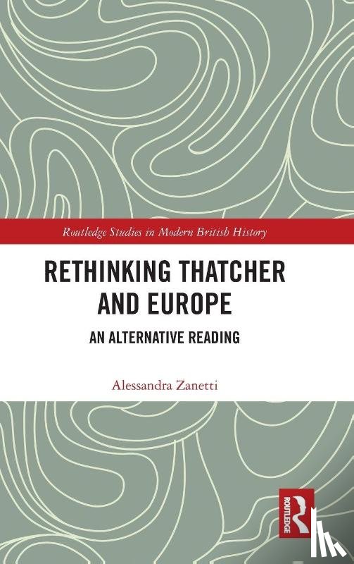 Zanetti, Alessandra - Rethinking Thatcher and Europe
