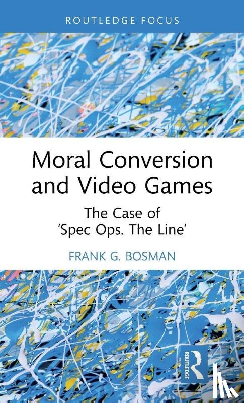 Bosman, Frank G. (Tilburg University - Moral Conversion and Video Games