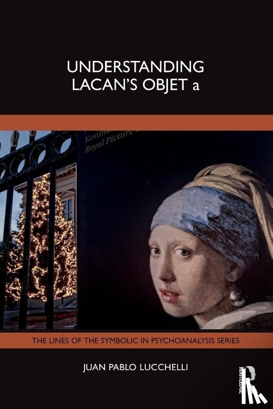 Lucchelli, Juan Pablo - Understanding Lacan's Objet a