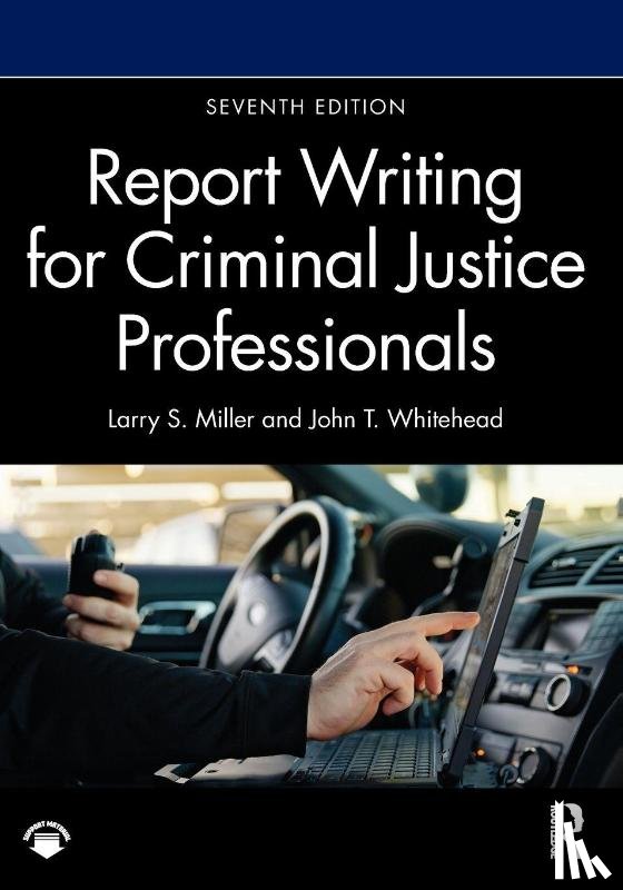 Miller, Larry S., Whitehead, John T. - Report Writing for Criminal Justice Professionals