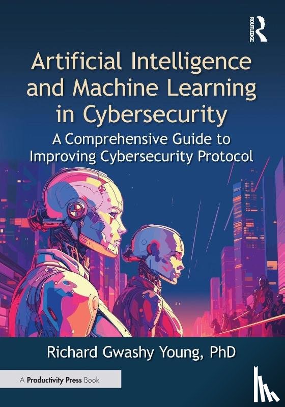 Young, PhD - Artificial Intelligence and Machine Learning in Cybersecurity