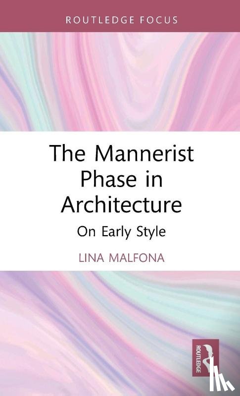 Malfona, Lina - The Mannerist Phase in Architecture