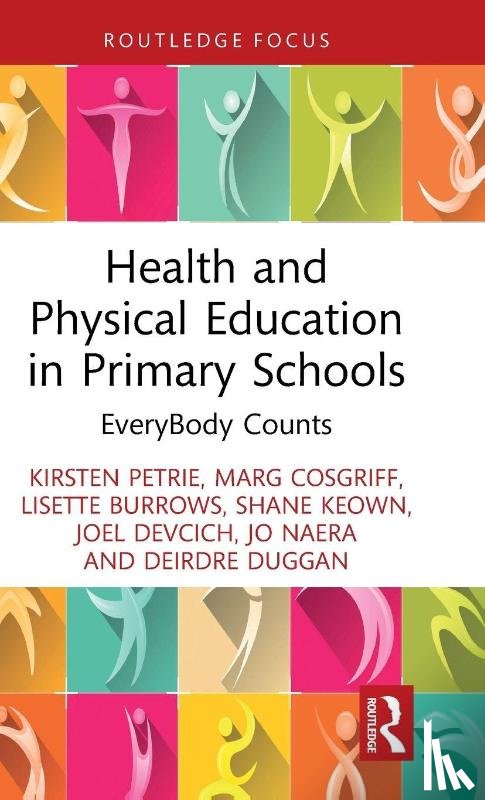 Petrie, Kirsten (University of Waikato, Cosgriff, Marg (University of Waikato, Burrows, Lisette (University of Waikato, Keown, Shane - Health and Physical Education in Primary Schools