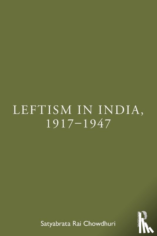 Rai Chowdhuri, Satyabrata - Leftism in India, 1917–1947