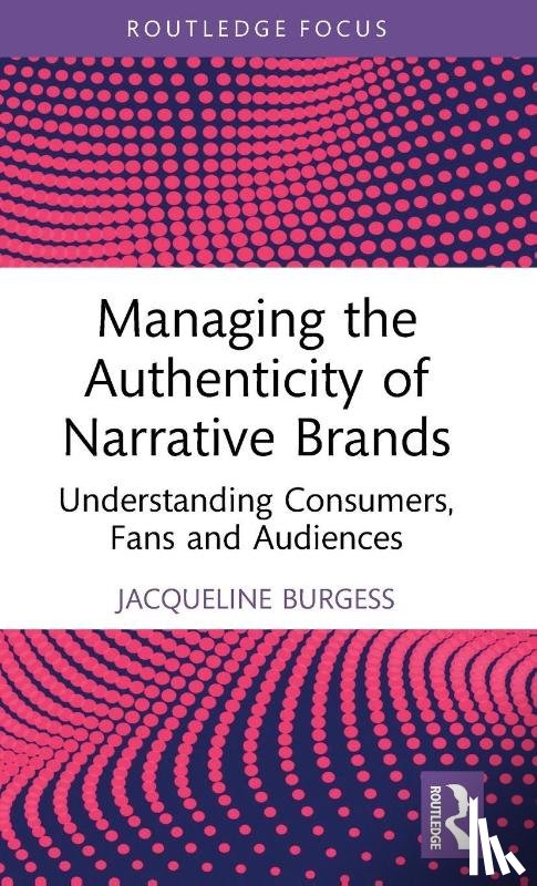 Burgess, Jacqueline - Managing the Authenticity of Narrative Brands
