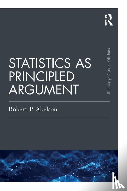 Abelson, Robert P. - Statistics as Principled Argument