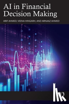 Ahmed, Arif, Hingarh, Veena, Ahmed, Arnaaz - AI in Financial Decision Making