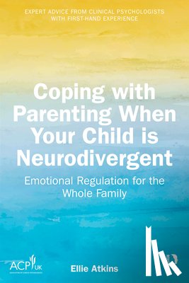Atkins, Ellie - Coping with Parenting When Your Child is Neurodivergent