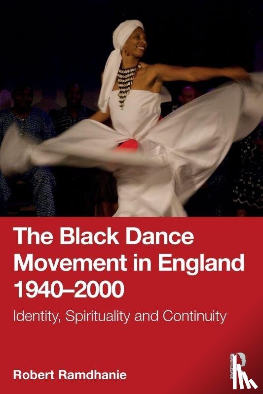 Ramdhanie, Robert - The Black Dance Movement in England 1940–2000