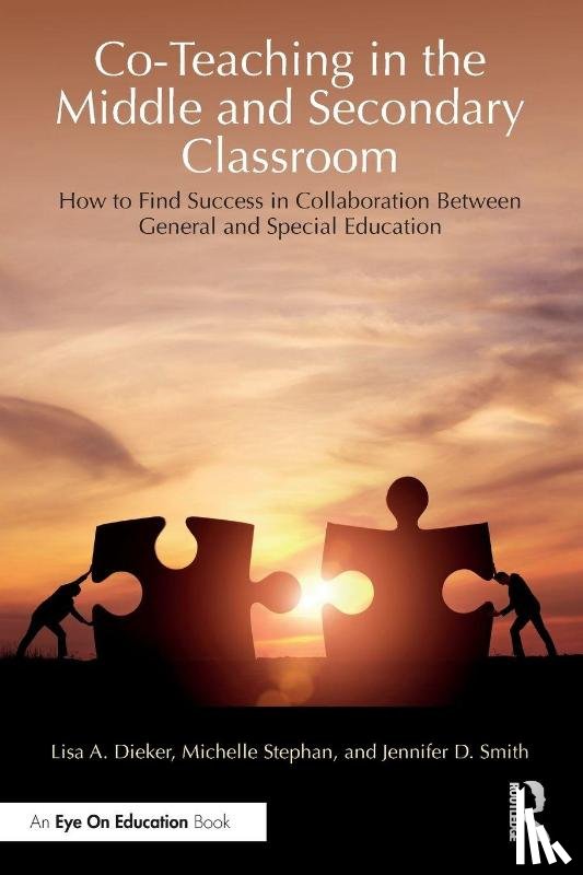 Dieker, Lisa A., Stephan, Michelle, Smith, Jennifer D. - Co-Teaching in the Middle and Secondary Classroom