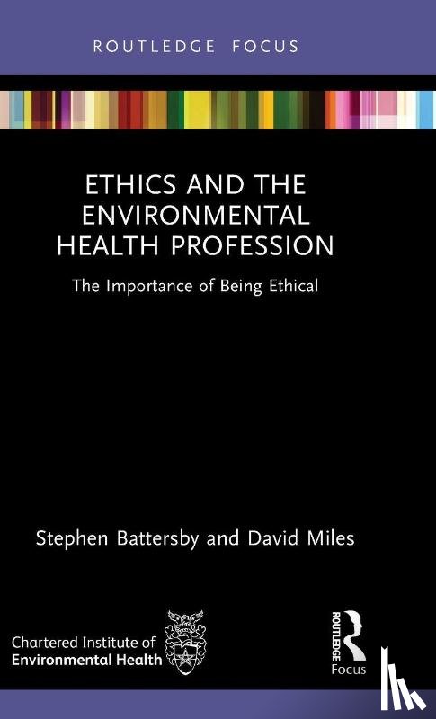 Battersby, Stephen (Environmental Health Consultant, Miles, David - Ethics and the Environmental Health Profession