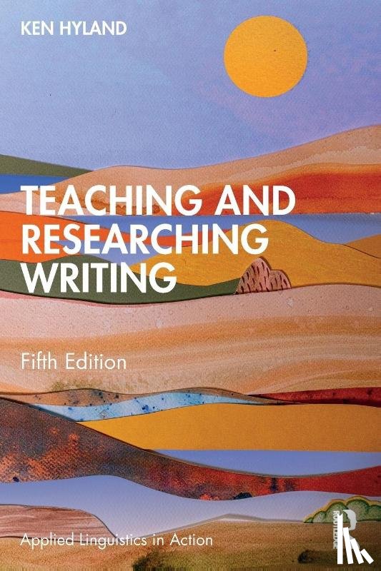 Hyland, Ken (The University of Hong Kong) - Teaching and Researching Writing