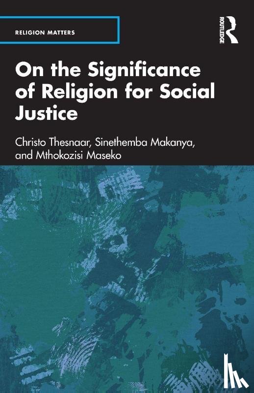 Thesnaar, Christo, Makanya, Sinethemba, Maseko, Mthokozisi - On the Significance of Religion for Social Justice