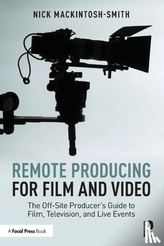 Mackintosh-Smith, Nick - Remote Producing for Film and Video