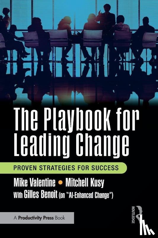 Valentine, Mike, Kusy, Mitchell, Benoit, Gilles - The Playbook for Leading Change