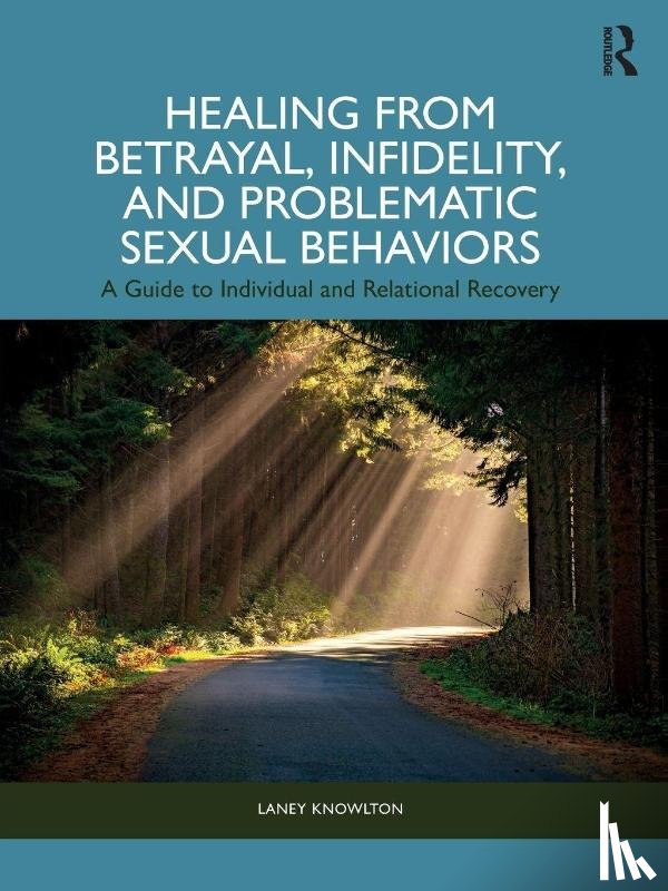 Knowlton, Laney - Healing from Betrayal, Infidelity, and Problematic Sexual Behaviors