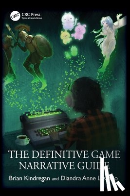 Kindregan, Brian, Lasrado, Diandra Anne - The Definitive Game Narrative Guide