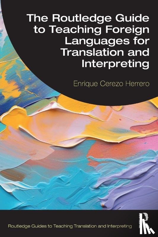 Herrero, Enrique Cerezo - The Routledge Guide to Teaching Foreign Languages for Translation and Interpreting