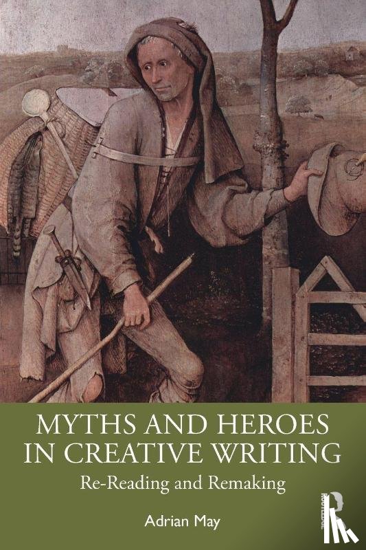 May, Adrian - Myths and Heroes in Creative Writing