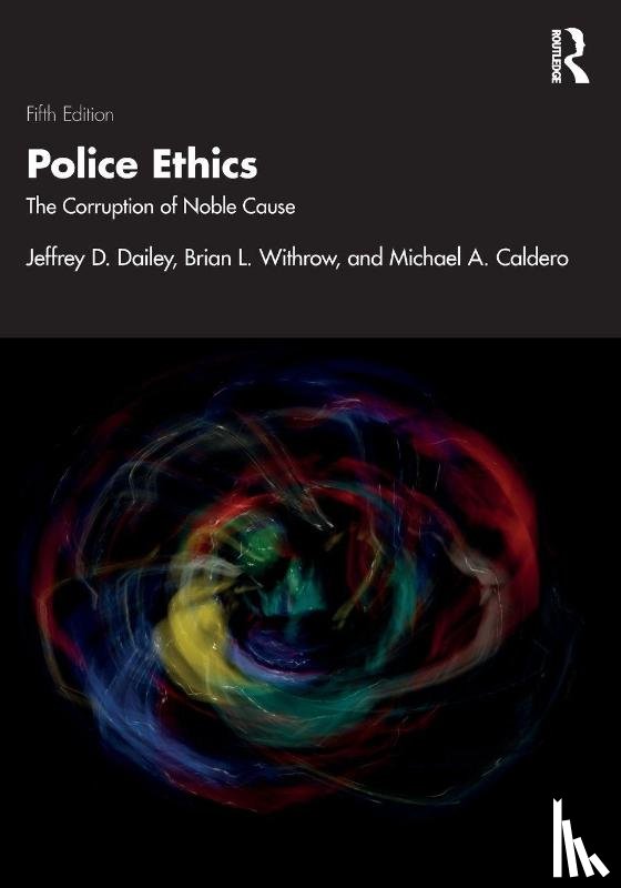 Dailey, Jeffrey D., Withrow, Brian L. (Texas State University, Caldero, Michael A. - Police Ethics