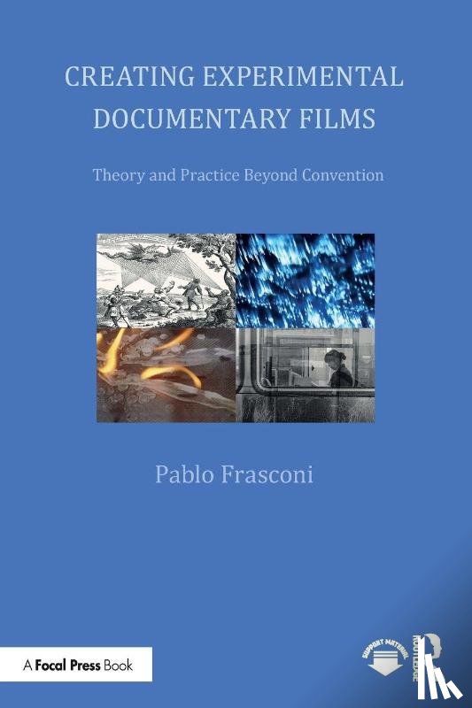 Frasconi, Pablo - Creating Experimental Documentary Films