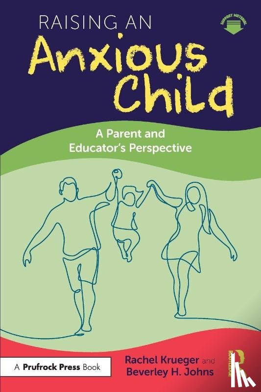 Krueger, Rachel, Johns, Beverley H. - Raising an Anxious Child