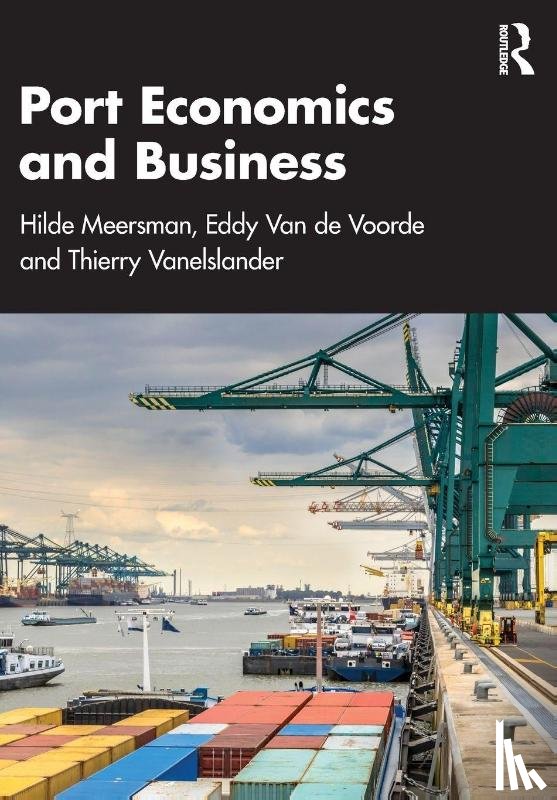 Meersman, Hilde, Van de Voorde, Eddy, Vanelslander, Thierry - Port Economics and Business