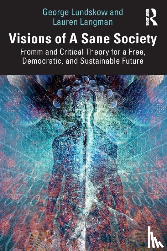 Lundskow, George, Langman, Lauren - Visions of A Sane Society