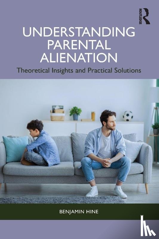 Hine, Benjamin (University Of West London) - Understanding Parental Alienation
