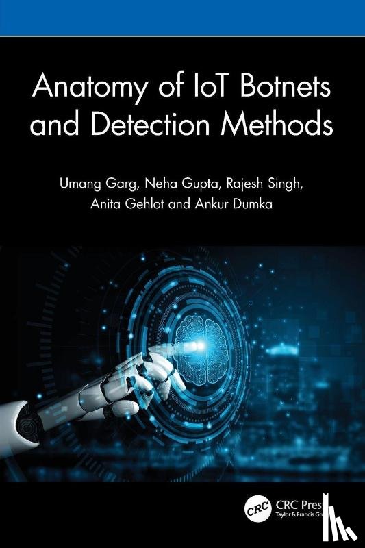 Garg, Umang, Gupta, Neha, Singh, Rajesh, Gehlot, Anita - Anatomy of IoT Botnets and Detection Methods