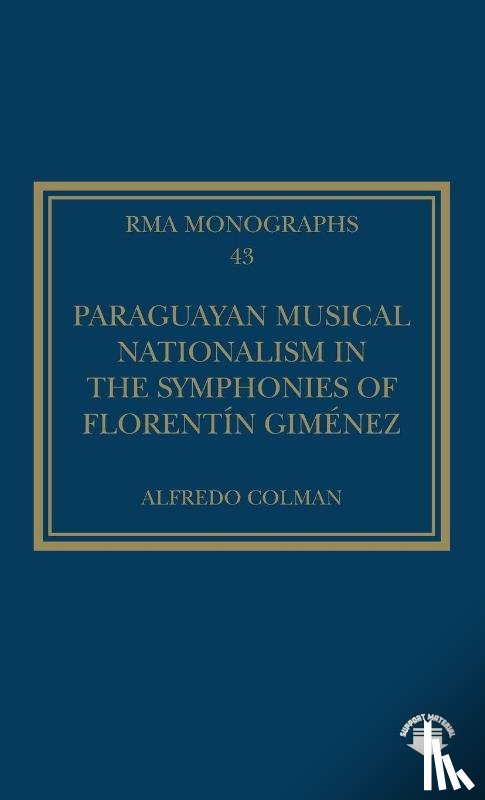 Colman, Alfredo - Paraguayan Musical Nationalism in the Symphonies of Florentin Gimenez