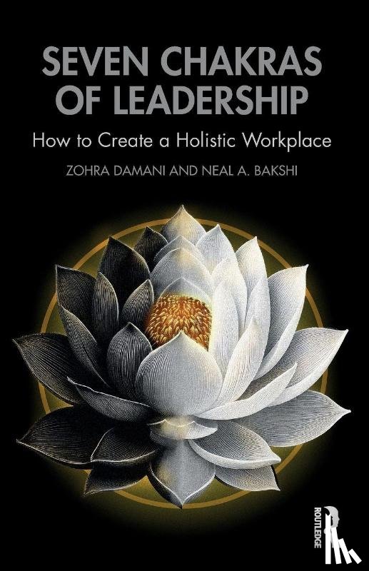 Damani, Zohra (Independent Scholar, Bakshi, Neal A. (Independent Scholar - Seven Chakras of Leadership