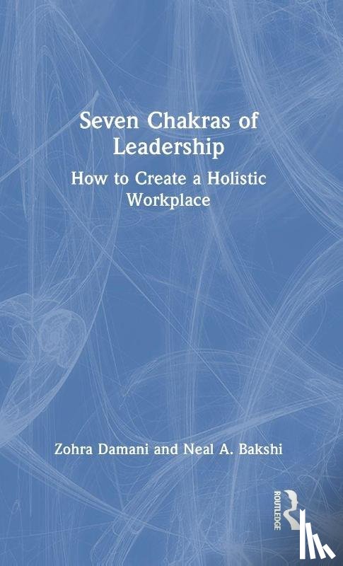 Damani, Zohra (Independent Scholar, Bakshi, Neal A. (Independent Scholar - Seven Chakras of Leadership