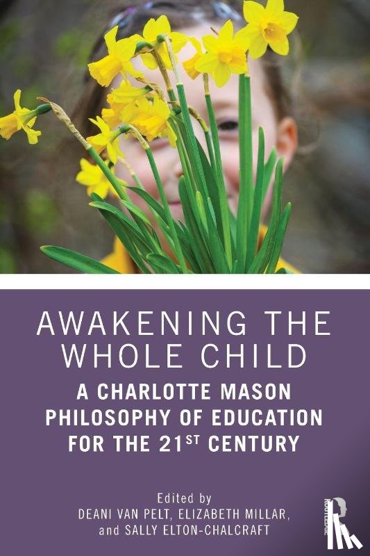  - Awakening the Whole Child: A Charlotte Mason Philosophy of Education for the 21st Century