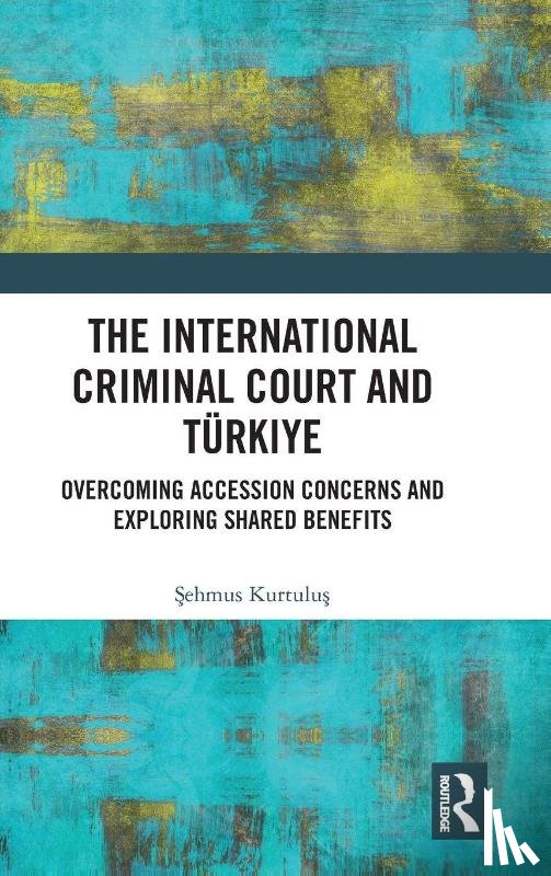 Kurtulus, Sehmus - The International Criminal Court and Turkiye