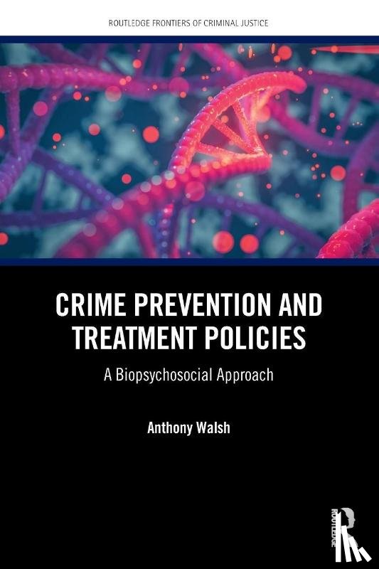 Walsh, Anthony - Crime Prevention and Treatment Policies