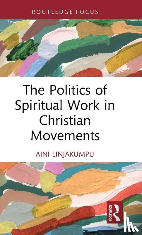 Linjakumpu, Aini - The Politics of Spiritual Work in Christian Movements