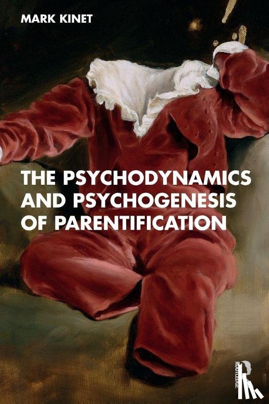 Kinet, Mark (Psychoanalyst in private practice - The Psychodynamics and Psychogenesis of Parentification