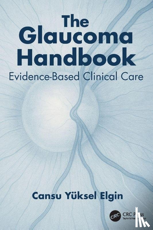 Elgin, Cansu Yuksel - The Glaucoma Handbook
