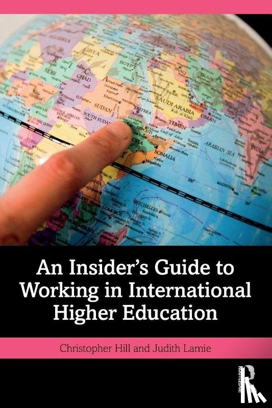Hill, Christopher (The British University in Dubai, Lamie, Judith (Swansea University - An Insider's Guide to Working in International Higher Education